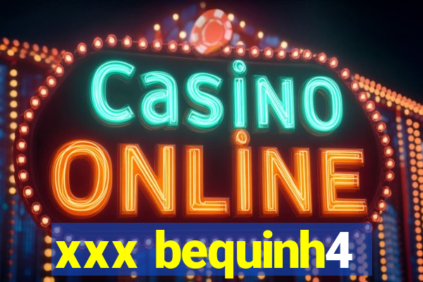 xxx bequinh4